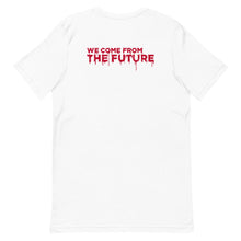 Load image into Gallery viewer, Bloody i09 &quot;We Come From The Future&quot; Unisex T-Shirt
